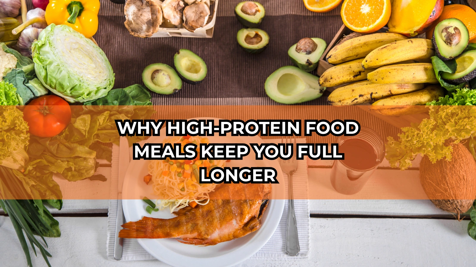 why-high-protein-meals-keep-you-full-longer